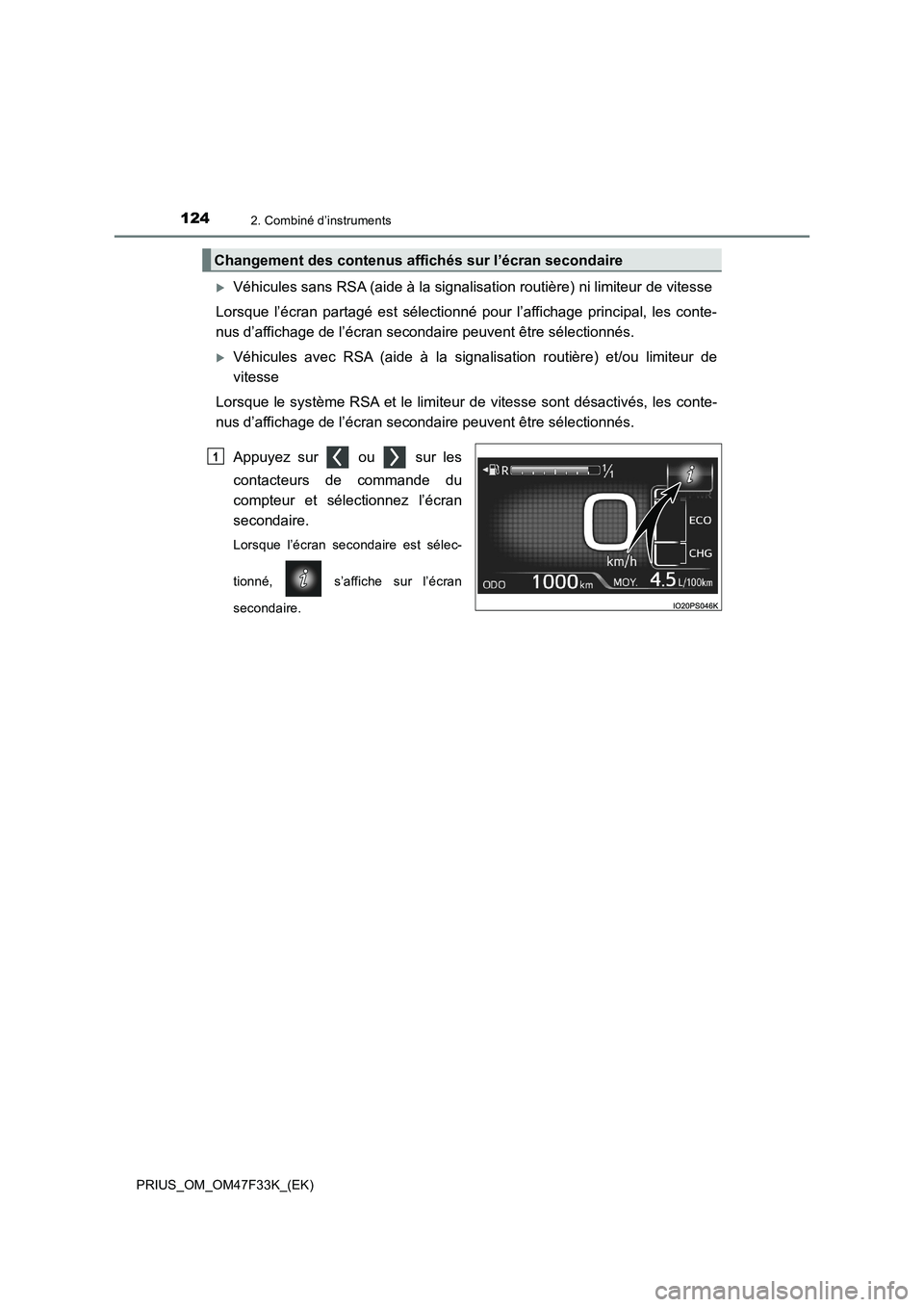 TOYOTA PRIUS 2023  Manuel du propriétaire (in French) 1242. Combiné d’instruments
PRIUS_OM_OM47F33K_(EK)
Véhicules sans RSA (aide à la signalisation routière) ni limiteur de vitesse
Lorsque l’écran partagé est sélectionné pour l’affichag