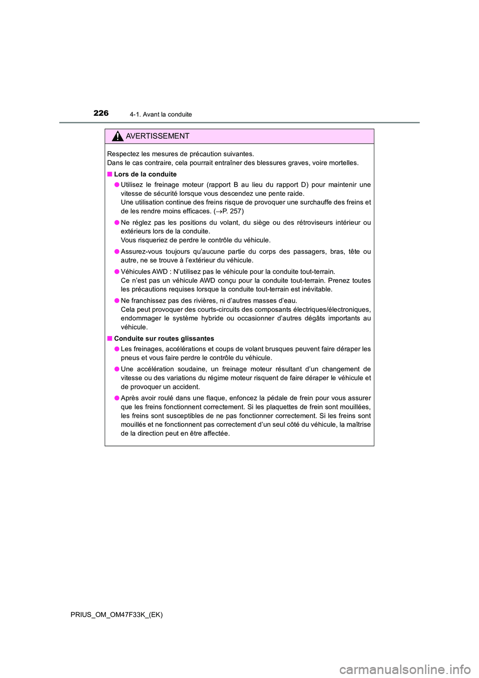 TOYOTA PRIUS 2023  Manuel du propriétaire (in French) 2264-1. Avant la conduite
PRIUS_OM_OM47F33K_(EK)
AVERTISSEMENT
Respectez les mesures de précaution suivantes.  
Dans le cas contraire, cela pourrait entraîner des blessures graves, voire mortelles. 