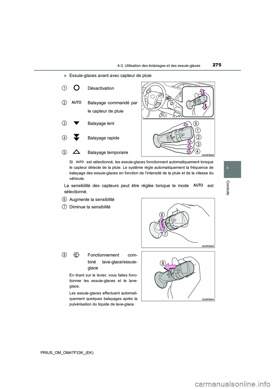TOYOTA PRIUS 2023 Manuel du propriétaire (in French) 2754-3. Utilisation des éclairages et des essuie-glaces
4
Conduite
PRIUS_OM_OM47F33K_(EK)
Essuie-glaces avant avec capteur de pluie
Désactivation
Balayage commandé par
le capteur de pluie
Ba TOYOTA PRIUS 2023 Manuel du propriétaire (in French) 2754-3. Utilisation des éclairages et des essuie-glaces
4
Conduite
PRIUS_OM_OM47F33K_(EK)
Essuie-glaces avant avec capteur de pluie
Désactivation
Balayage commandé par
le capteur de pluie
Ba