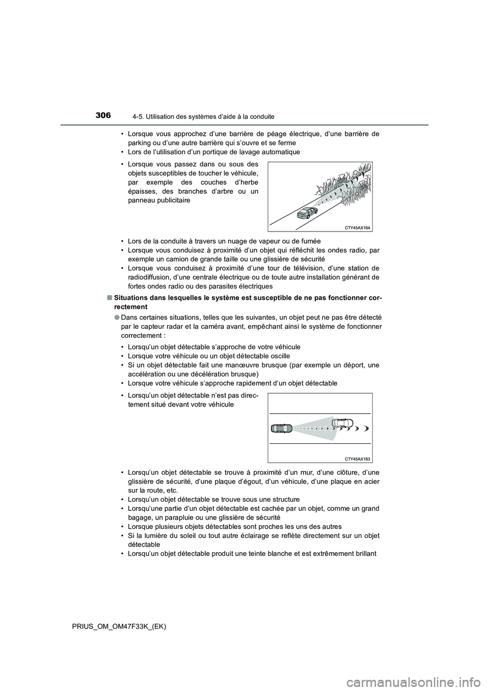 TOYOTA PRIUS 2023 Manuel du propriétaire (in French) 3064-5. Utilisation des systèmes d’aide à la conduite
PRIUS_OM_OM47F33K_(EK)• Lorsque vous approchez d’une barrière de péage électrique, d’une barrière de
parking ou d’une autre barri TOYOTA PRIUS 2023 Manuel du propriétaire (in French) 3064-5. Utilisation des systèmes d’aide à la conduite
PRIUS_OM_OM47F33K_(EK)• Lorsque vous approchez d’une barrière de péage électrique, d’une barrière de
parking ou d’une autre barri