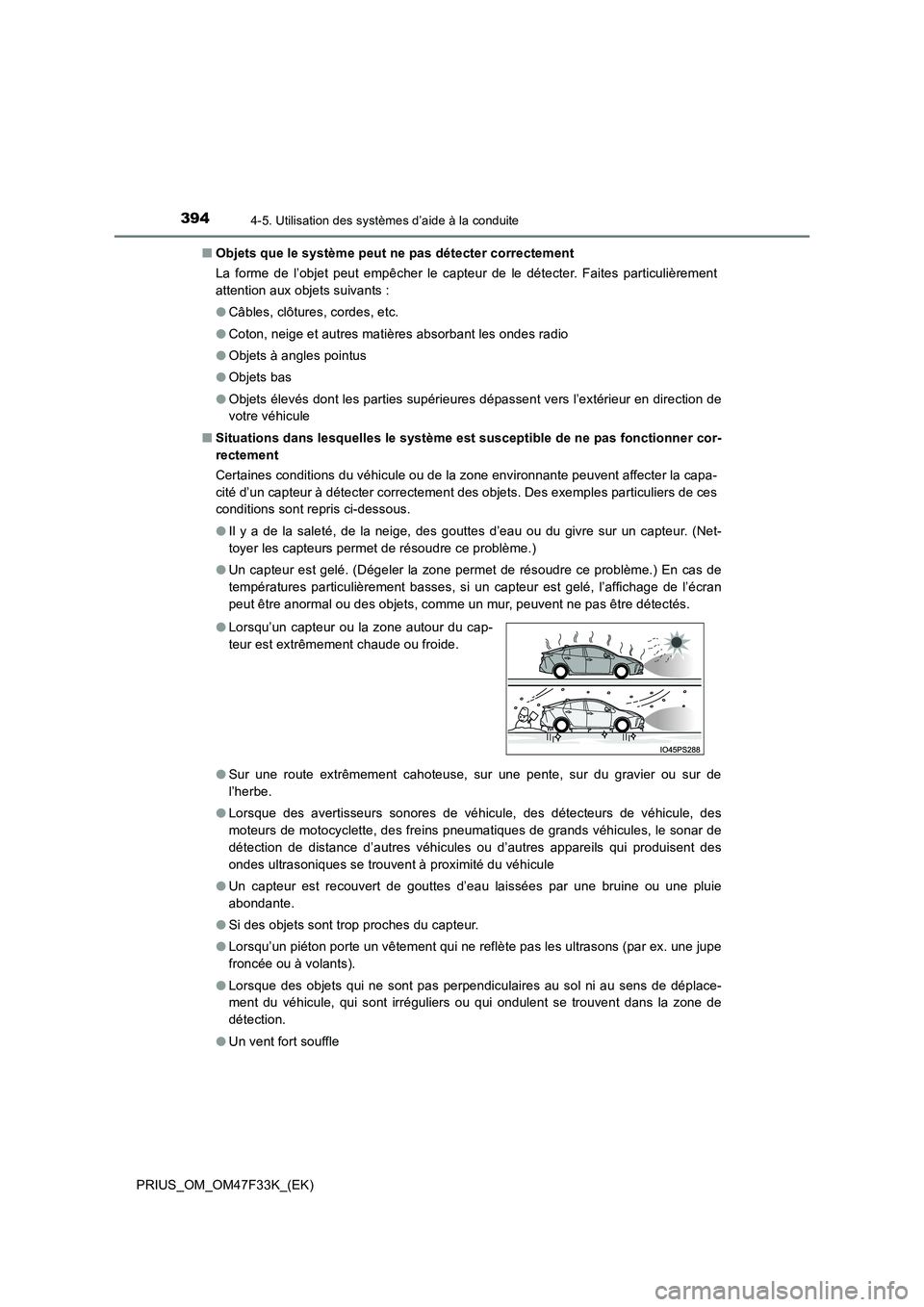 TOYOTA PRIUS 2023  Manuel du propriétaire (in French) 3944-5. Utilisation des systèmes d’aide à la conduite
PRIUS_OM_OM47F33K_(EK) 
■ Objets que le système peut ne pas détecter correctement 
La forme de l’objet peut empêcher le capteur de le d