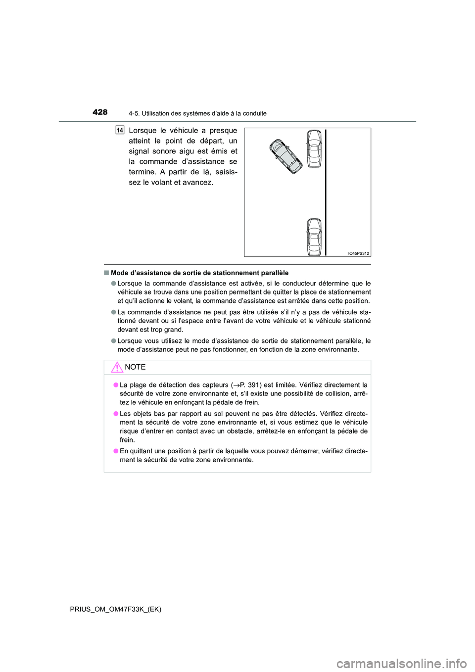 TOYOTA PRIUS 2023  Manuel du propriétaire (in French) 4284-5. Utilisation des systèmes d’aide à la conduite
PRIUS_OM_OM47F33K_(EK)
Lorsque le véhicule a presque 
atteint le point de départ, un 
signal sonore aigu est émis et 
la commande d’assis