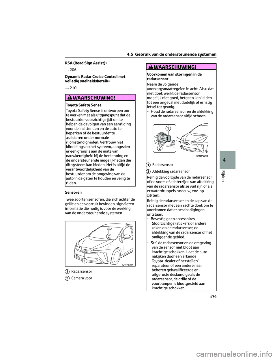 TOYOTA PRIUS 2023 Instructieboekje (in Dutch) RSA (Road Sign Assist)∗
→206
Dynamic Radar Cruise Control met
volledig snelheidsbereik∗
→210
WAARSCHUWING!
Toyota Safety Sense
Toyota Safety Sense is ontworpen om
te werken met als uitgangspun TOYOTA PRIUS 2023 Instructieboekje (in Dutch) RSA (Road Sign Assist)∗
→206
Dynamic Radar Cruise Control met
volledig snelheidsbereik∗
→210
WAARSCHUWING!
Toyota Safety Sense
Toyota Safety Sense is ontworpen om
te werken met als uitgangspun