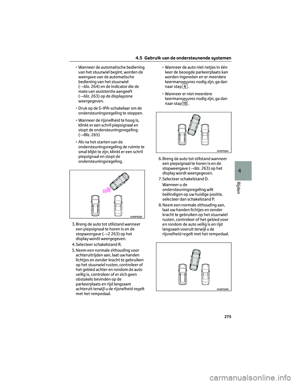 TOYOTA PRIUS 2023 Instructieboekje (in Dutch) • Wanneer de automatische bediening
van het stuurwiel begint, worden de
weergave van de automatische
bediening van het stuurwiel
(→blz. 264) en de indicator die de
mate van assistentie aangeeft
( TOYOTA PRIUS 2023 Instructieboekje (in Dutch) • Wanneer de automatische bediening
van het stuurwiel begint, worden de
weergave van de automatische
bediening van het stuurwiel
(→blz. 264) en de indicator die de
mate van assistentie aangeeft
(
