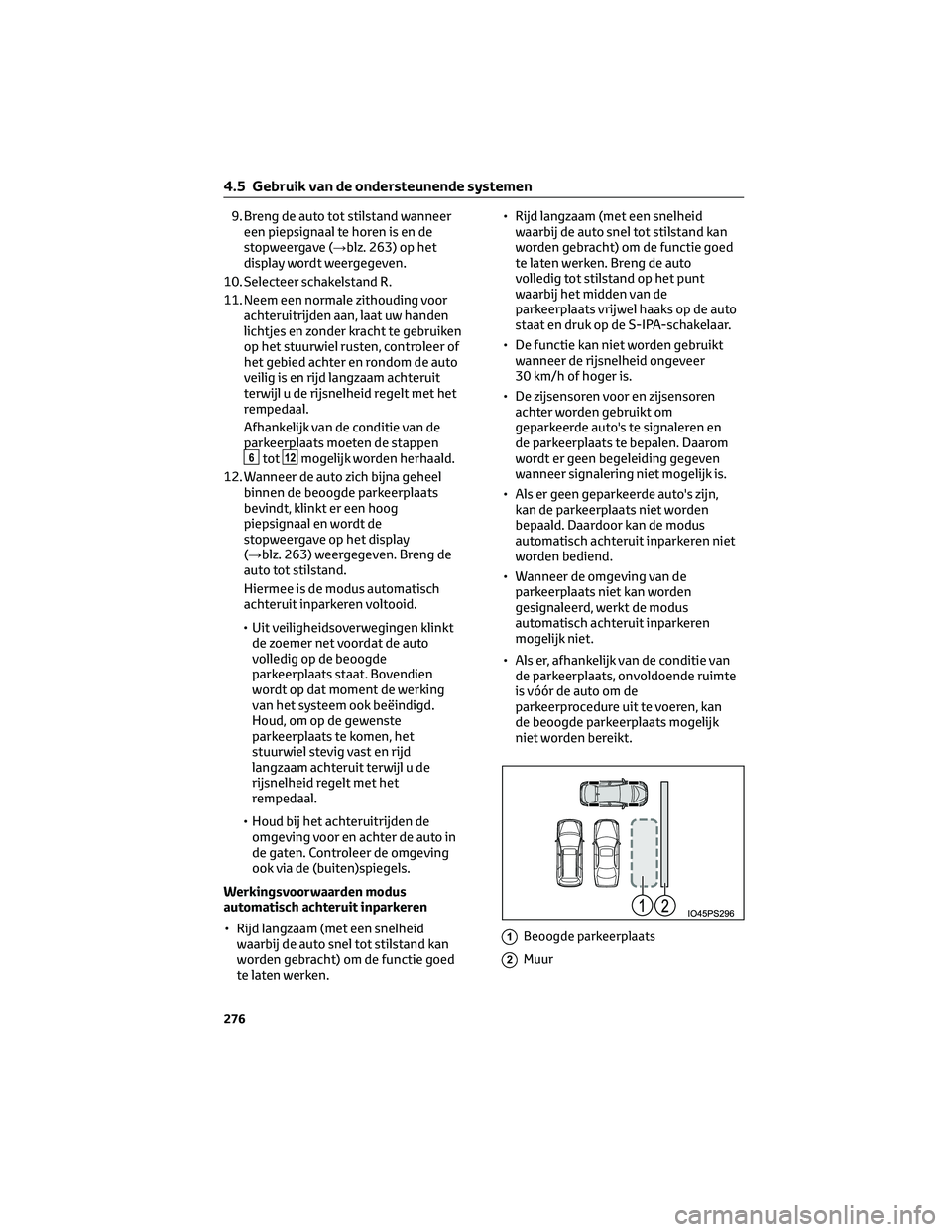 TOYOTA PRIUS 2023 Instructieboekje (in Dutch) 9. Breng de auto tot stilstand wanneer
een piepsignaal te horen is en de
stopweergave (→blz. 263) op het
display wordt weergegeven.
10. Selecteer schakelstand R.
11. Neem een normale zithouding voor TOYOTA PRIUS 2023 Instructieboekje (in Dutch) 9. Breng de auto tot stilstand wanneer
een piepsignaal te horen is en de
stopweergave (→blz. 263) op het
display wordt weergegeven.
10. Selecteer schakelstand R.
11. Neem een normale zithouding voor