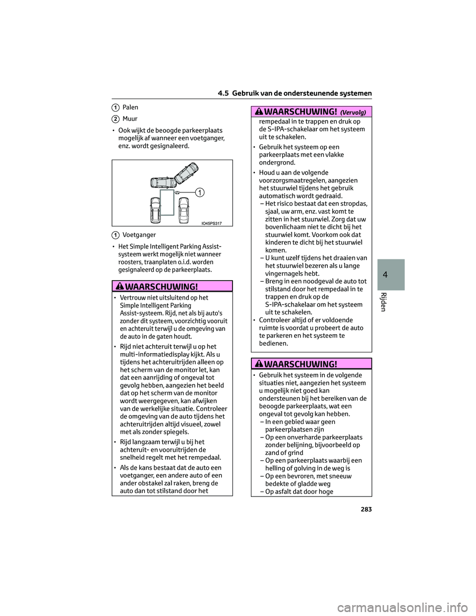 TOYOTA PRIUS 2023 Instructieboekje (in Dutch) 1Palen
2Muur
• Ook wijkt de beoogde parkeerplaats
mogelijk af wanneer een voetganger,
enz. wordt gesignaleerd.
1Voetganger
•Het Simple Intelligent Parking Assist-
systeem werkt mogelijk niet wanne TOYOTA PRIUS 2023 Instructieboekje (in Dutch) 1Palen
2Muur
• Ook wijkt de beoogde parkeerplaats
mogelijk af wanneer een voetganger,
enz. wordt gesignaleerd.
1Voetganger
•Het Simple Intelligent Parking Assist-
systeem werkt mogelijk niet wanne