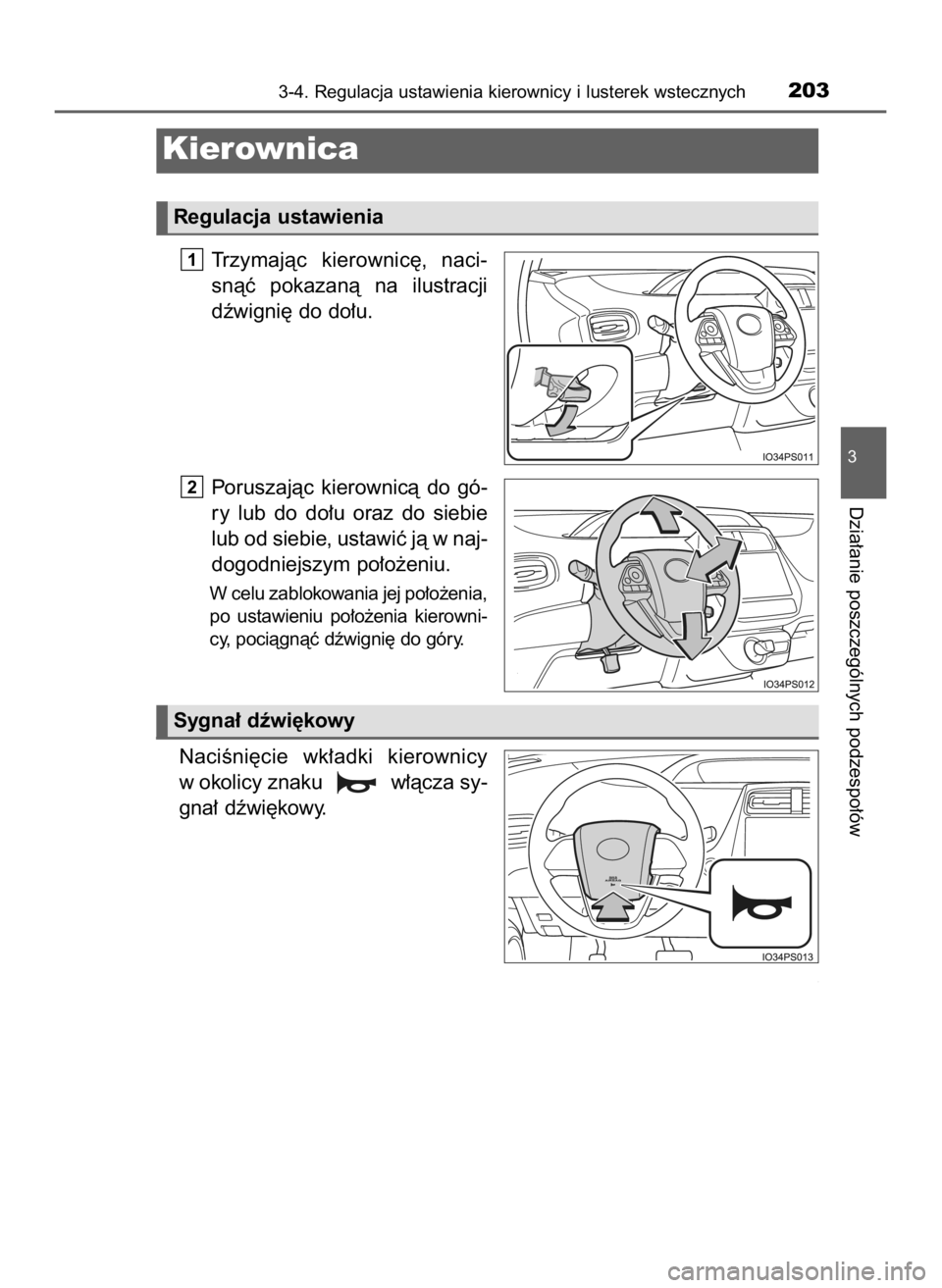 TOYOTA PRIUS 2023  Instrukcja obsługi (in Polish) Trzymajàc  kierownic´,  naci-
snàç  pokazanà  na  ilustracji
dêwigni´ do do∏u.
Poruszajàc  kierownicà  do  gó-
ry  lub  do  do∏u  oraz  do  siebie
lub od siebie, ustawiç jà w naj-
dogo