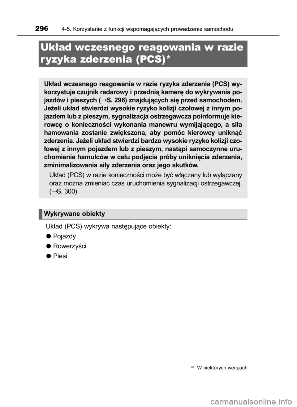 TOYOTA PRIUS 2023  Instrukcja obsługi (in Polish) Uk∏ad (PCS) wykrywa nast´pujàce obiekty:
Pojazdy
RowerzyÊci
Piesi
2964-5. Korzystanie z funkcji wspomagajàcych prowadzenie samochodu
Uk∏ad wczesnego reagowania w razie ryzyka zderzenia (PCS) w