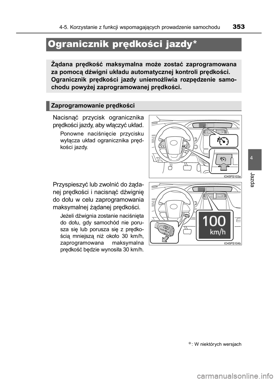 TOYOTA PRIUS 2023  Instrukcja obsługi (in Polish) Nacisnàç  przycisk  ogranicznika
pr´dkoÊci jazdy, aby w∏àczyç uk∏ad.
Ponowne  naciÊni´cie  przycisku
wy∏àcza  uk∏ad  ogranicznika  pr´d-
koÊci jazdy.
Przyspieszyç lub zwolniç do 