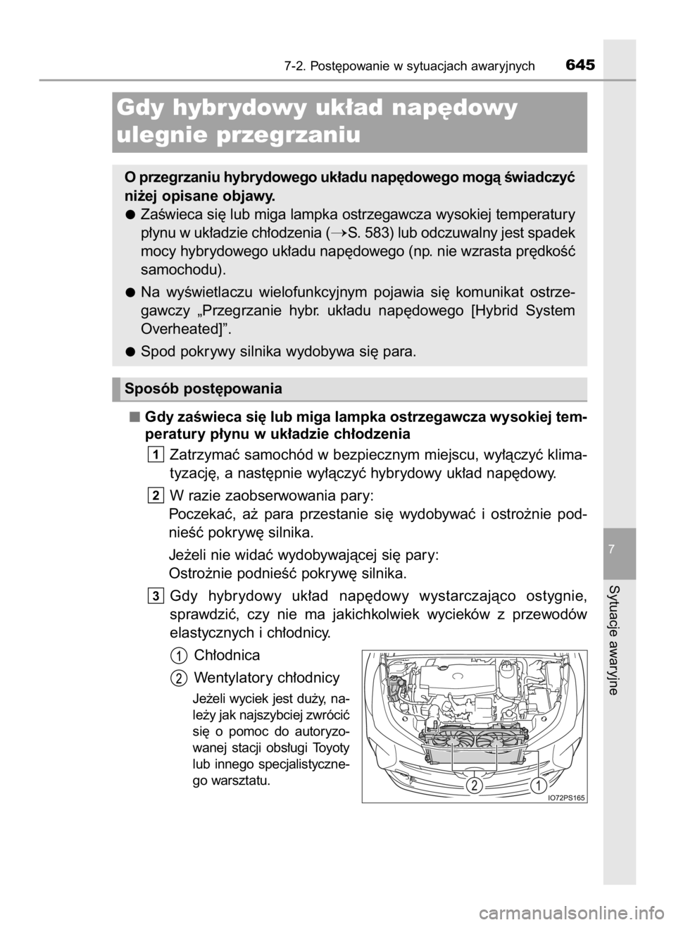 TOYOTA PRIUS 2023  Instrukcja obsługi (in Polish) Gdy zaÊwieca si´ lub miga lampka ostrzegawcza wysokiej tem-
peratury p∏ynu w uk∏adzie ch∏odzenia
Zatrzymaç samochód w bezpiecznym miejscu, wy∏àczyç klima-
tyzacj´, a nast´pnie wy∏àc