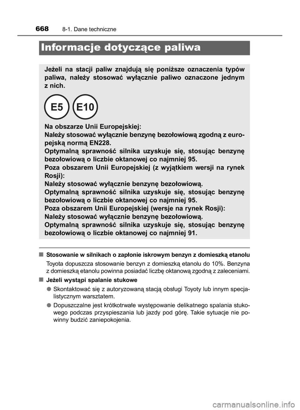 TOYOTA PRIUS 2023 Instrukcja obsługi (in Polish) Stosowanie w silnikach o zap∏onie iskrowym benzyn z domieszkà etanolu
Toyota dopuszcza stosowanie benzyn z domieszkà etanolu do 10%. Benzyna
z domieszkà etanolu powinna posiadaç liczb´ TOYOTA PRIUS 2023 Instrukcja obsługi (in Polish) Stosowanie w silnikach o zap∏onie iskrowym benzyn z domieszkà etanolu
Toyota dopuszcza stosowanie benzyn z domieszkà etanolu do 10%. Benzyna
z domieszkà etanolu powinna posiadaç liczb´