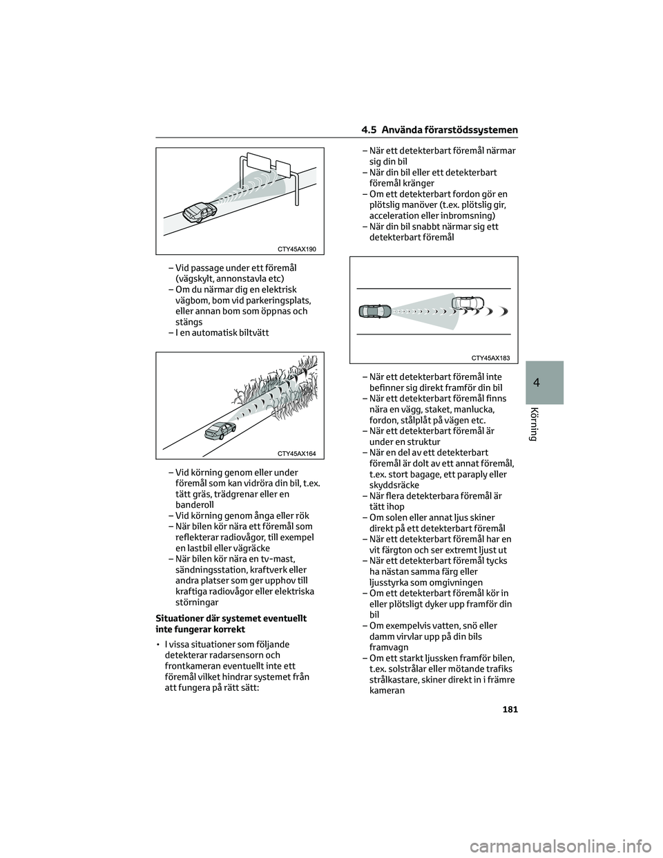 TOYOTA PRIUS 2023 Bruksanvisningar (in Swedish) – Vid passage under ett föremål(vägskylt, annonstavla etc)
– Om du närmar dig en elektrisk vägbom, bom vid parkeringsplats,
eller annan bom som öppnas och
stängs
– I en automatisk biltvä TOYOTA PRIUS 2023 Bruksanvisningar (in Swedish) – Vid passage under ett föremål(vägskylt, annonstavla etc)
– Om du närmar dig en elektrisk vägbom, bom vid parkeringsplats,
eller annan bom som öppnas och
stängs
– I en automatisk biltvä