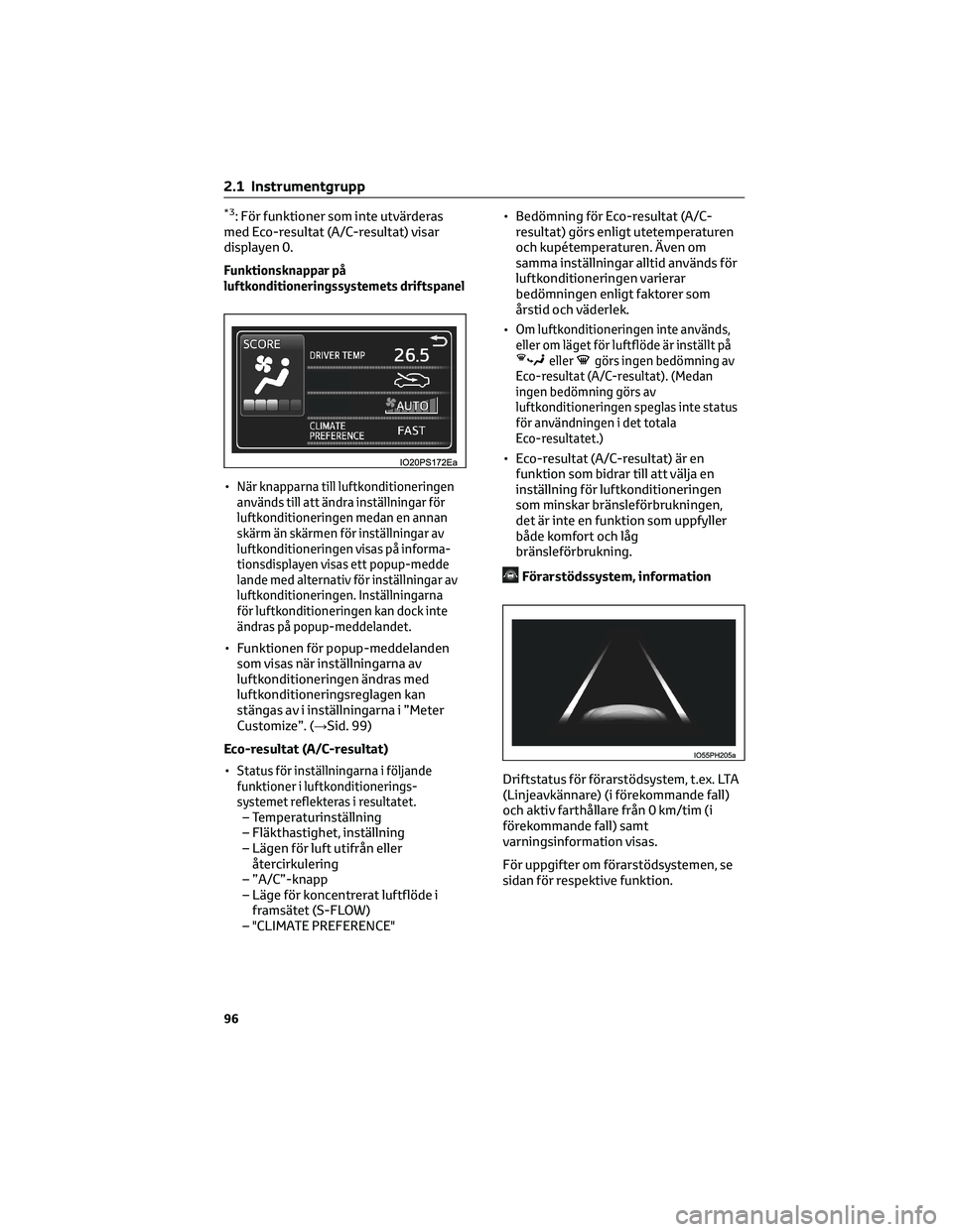 TOYOTA PRIUS 2023 Bruksanvisningar (in Swedish) *3: För funktioner som inte utvärderas
med Eco-resultat (A/C-resultat) visar
displayen 0.
Funktionsknappar på
luftkonditioneringssystemets driftspanel
•När knapparna till luftkonditioneringen
an TOYOTA PRIUS 2023 Bruksanvisningar (in Swedish) *3: För funktioner som inte utvärderas
med Eco-resultat (A/C-resultat) visar
displayen 0.
Funktionsknappar på
luftkonditioneringssystemets driftspanel
•När knapparna till luftkonditioneringen
an