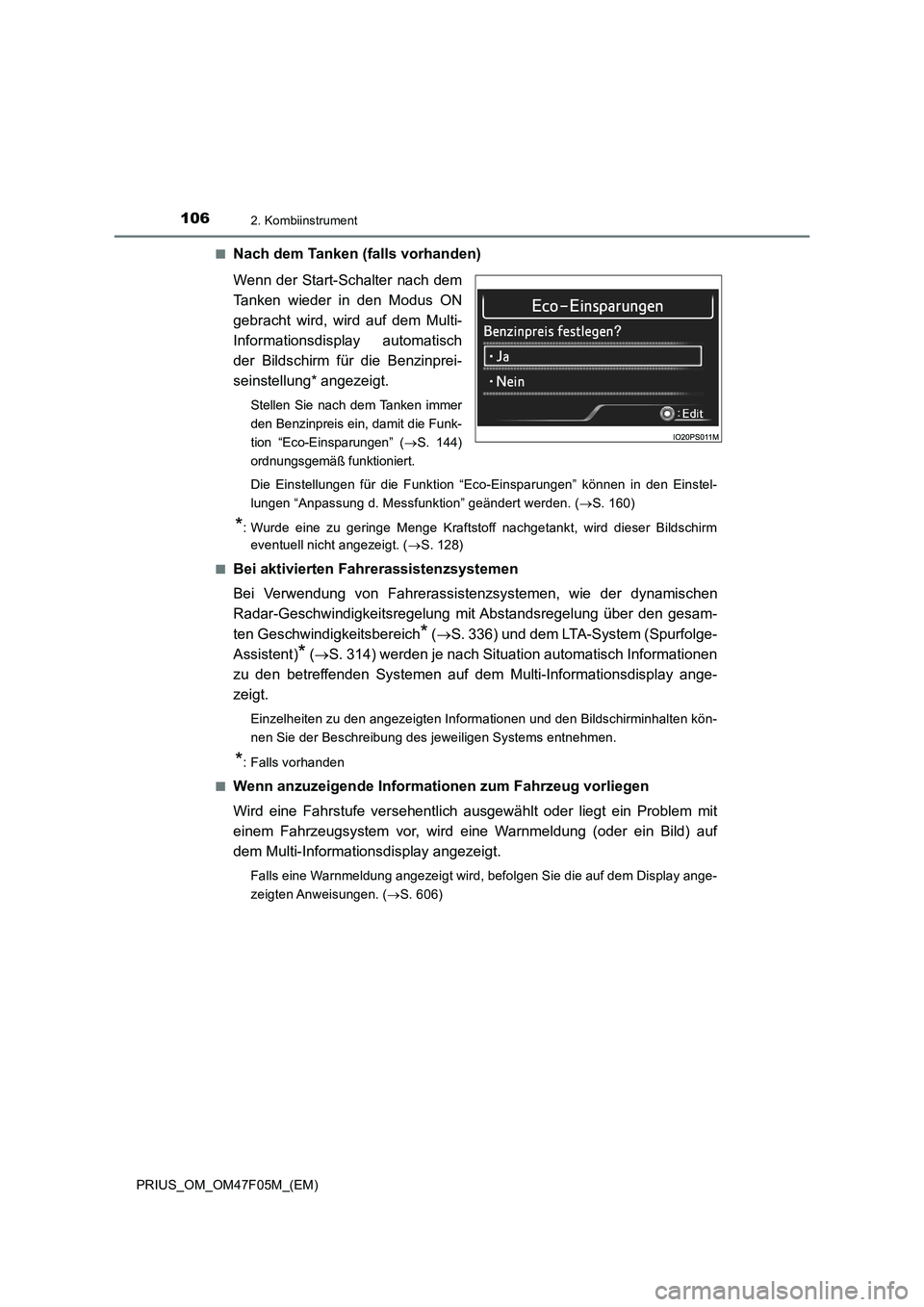 TOYOTA PRIUS 2022  Betriebsanleitungen (in German) 1062. Kombiinstrument
PRIUS_OM_OM47F05M_(EM)�Q
Nach dem Tanken (falls vorhanden)
Wenn der Start-Schalter nach dem
Tanken wieder in den Modus ON
gebracht wird, wird auf dem Multi-
Informationsdisplay a