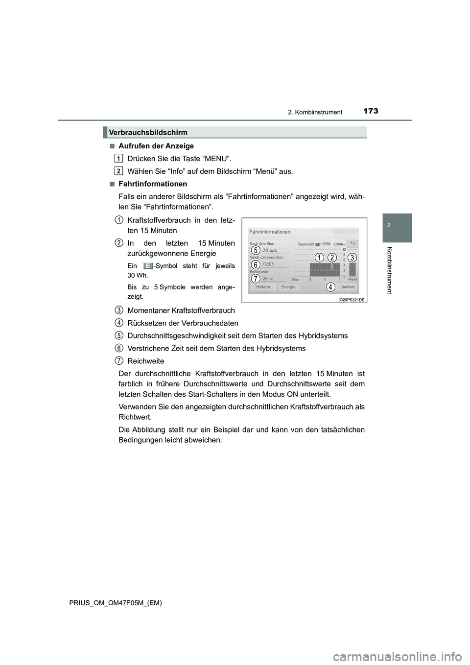 TOYOTA PRIUS 2022  Betriebsanleitungen (in German) 1732. Kombiinstrument
2
Kombiinstrument
PRIUS_OM_OM47F05M_(EM)�Q
Aufrufen der Anzeige
Drücken Sie die Taste “MENU”.
Wählen Sie “Info” auf dem Bildschirm “Menü” aus.
�QFahrtinformationen