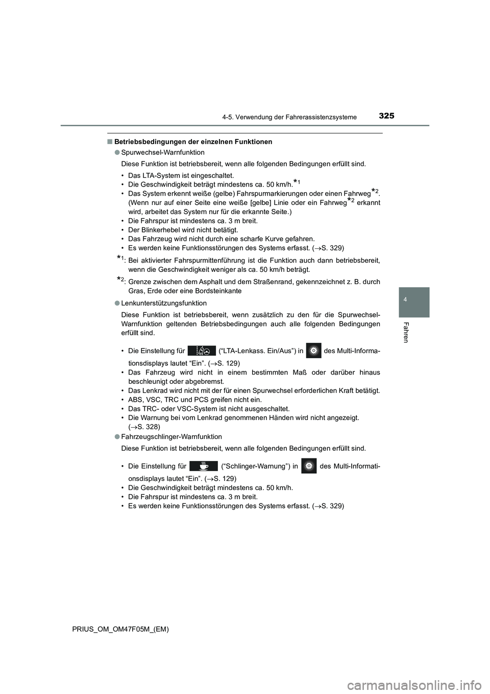TOYOTA PRIUS 2022  Betriebsanleitungen (in German) 3254-5. Verwendung der Fahrerassistenzsysteme
4
Fahren
PRIUS_OM_OM47F05M_(EM)
�QBetriebsbedingungen der einzelnen Funktionen
�OSpurwechsel-Warnfunktion
Diese Funktion ist betriebsbereit, wenn alle fol