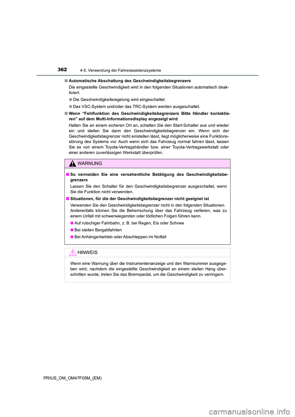 TOYOTA PRIUS 2022  Betriebsanleitungen (in German) 3624-5. Verwendung der Fahrerassistenzsysteme
PRIUS_OM_OM47F05M_(EM) 
�Q Automatische Abschaltung des Geschwindigkeitsbegrenzers 
Die eingestellte Geschwindigkeit wird in den folgenden Situationen aut