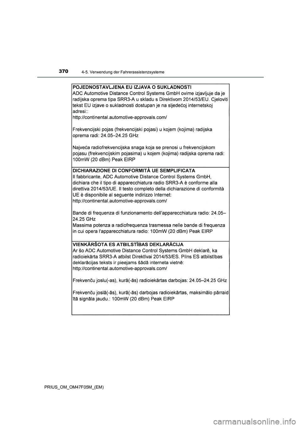 TOYOTA PRIUS 2022  Betriebsanleitungen (in German) 3704-5. Verwendung der Fahrerassistenzsysteme
PRIUS_OM_OM47F05M_(EM) 