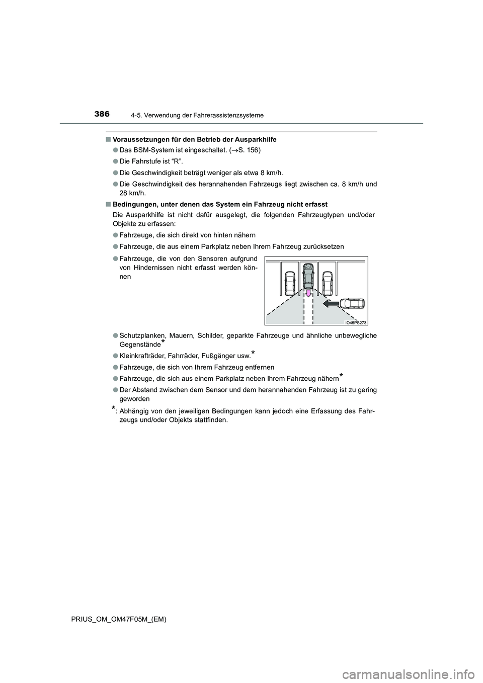 TOYOTA PRIUS 2022  Betriebsanleitungen (in German) 3864-5. Verwendung der Fahrerassistenzsysteme
PRIUS_OM_OM47F05M_(EM)
�QVoraussetzungen für den Betrieb der Ausparkhilfe 
�O Das BSM-System ist eingeschaltet. (S. 156) 
�O Die Fahrstufe ist “R”