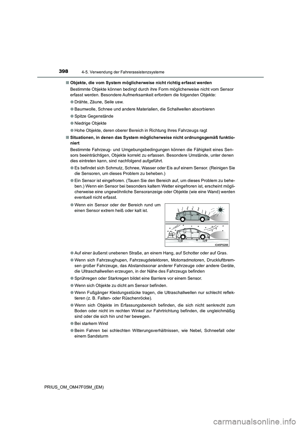 TOYOTA PRIUS 2022  Betriebsanleitungen (in German) 3984-5. Verwendung der Fahrerassistenzsysteme
PRIUS_OM_OM47F05M_(EM) 
�Q Objekte, die vom System möglicherweise nicht richtig erfasst werden 
Bestimmte Objekte können bedingt durch ihre Form möglic