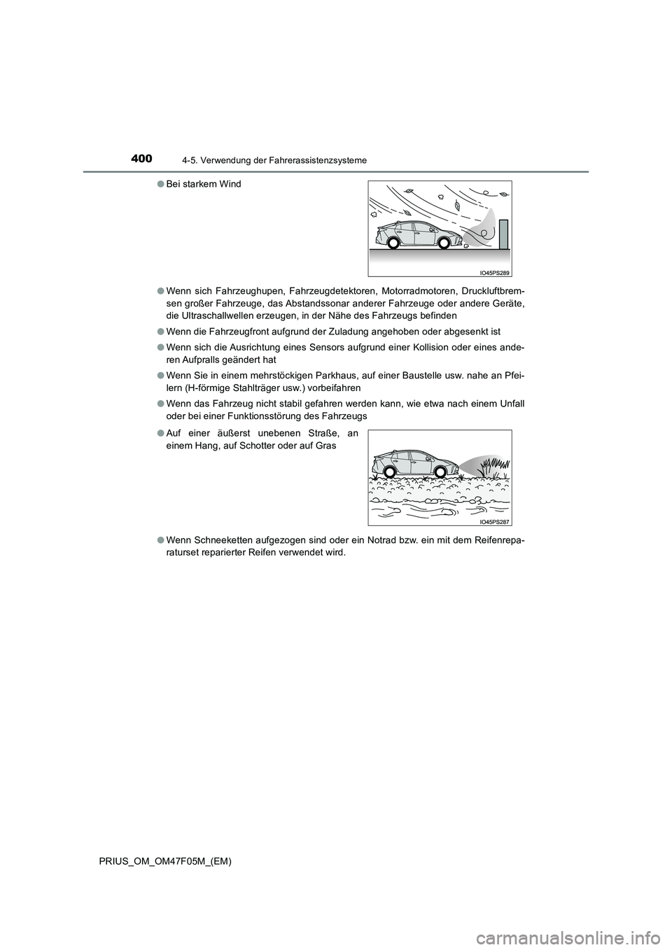 TOYOTA PRIUS 2022  Betriebsanleitungen (in German) 4004-5. Verwendung der Fahrerassistenzsysteme
PRIUS_OM_OM47F05M_(EM) 
�O Wenn sich Fahrzeughupen, Fahrzeugdetektoren, Motorradmotoren, Druckluftbrem- 
sen großer Fahrzeuge, das Abstandssonar anderer 