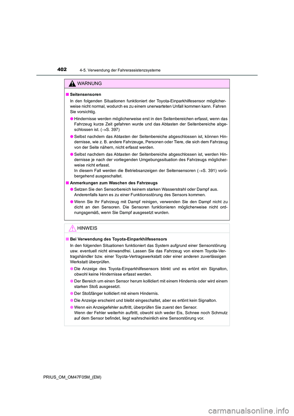 TOYOTA PRIUS 2022  Betriebsanleitungen (in German) 4024-5. Verwendung der Fahrerassistenzsysteme
PRIUS_OM_OM47F05M_(EM)
WARNUNG
�QSeitensensoren 
In den folgenden Situationen funktioniert der Toyota-Einparkhilfesensor möglicher- 
weise nicht normal, 
