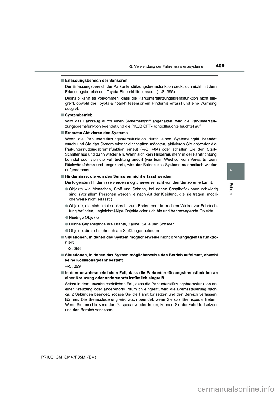 TOYOTA PRIUS 2022  Betriebsanleitungen (in German) 4094-5. Verwendung der Fahrerassistenzsysteme
4
Fahren
PRIUS_OM_OM47F05M_(EM)
�QErfassungsbereich der Sensoren
Der Erfassungsbereich der Parkunterstützungsbremsfunktion deckt sich nicht mit dem
Erfas