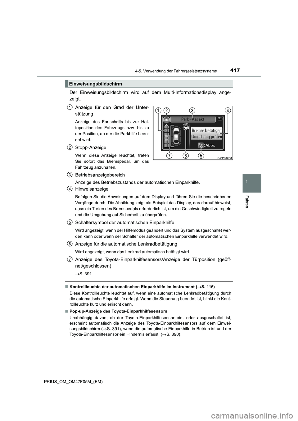 TOYOTA PRIUS 2022  Betriebsanleitungen (in German) 4174-5. Verwendung der Fahrerassistenzsysteme
4
Fahren
PRIUS_OM_OM47F05M_(EM)
Der Einweisungsbildschirm wird auf dem Multi-Informationsdisplay ange-
zeigt.
Anzeige für den Grad der Unter-
stützung
A