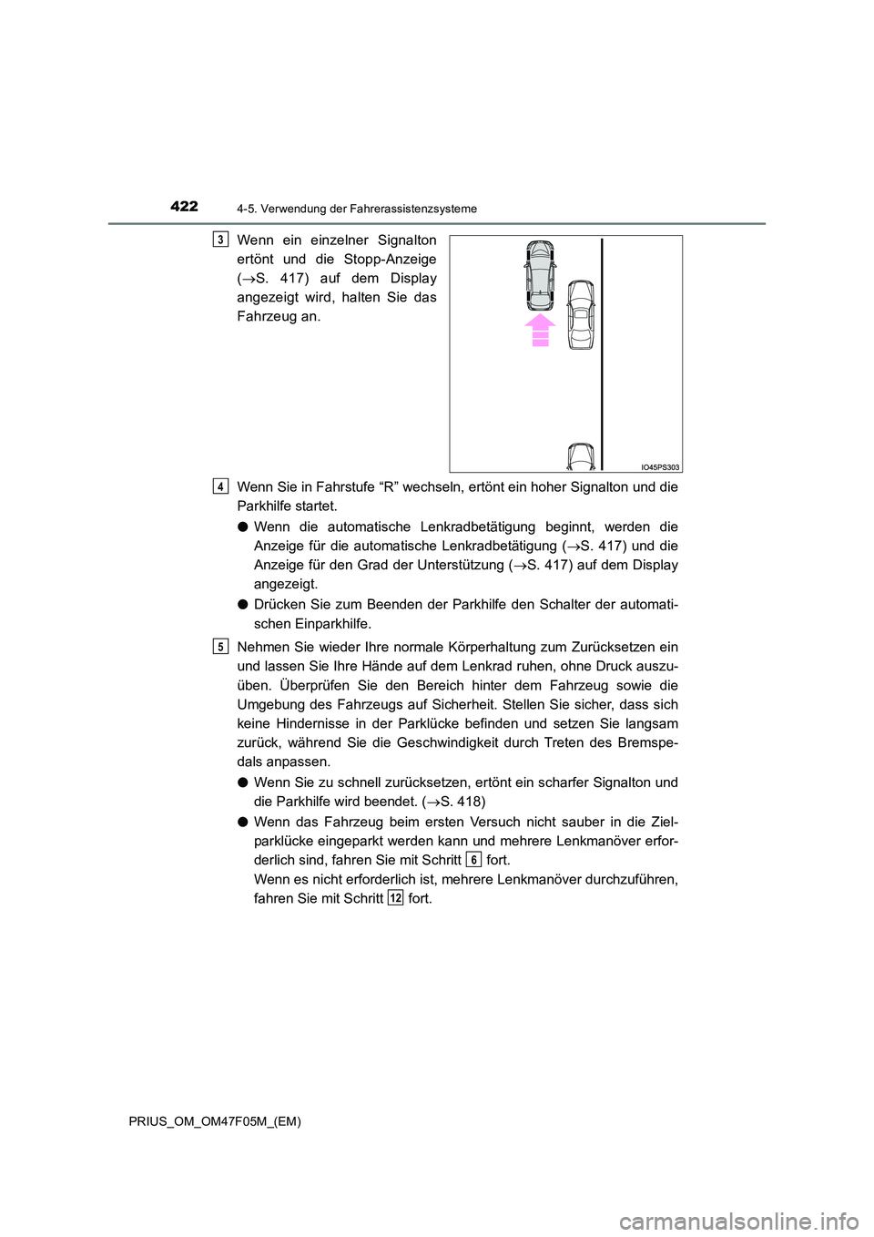 TOYOTA PRIUS 2022  Betriebsanleitungen (in German) 4224-5. Verwendung der Fahrerassistenzsysteme
PRIUS_OM_OM47F05M_(EM)
Wenn ein einzelner Signalton 
ertönt und die Stopp-Anzeige 
( S. 417) auf dem Display 
angezeigt wird, halten Sie das
Fahrzeug 