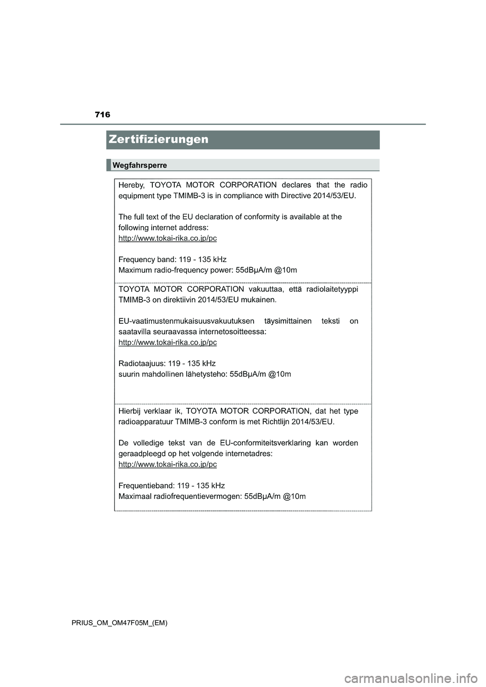 TOYOTA PRIUS 2022  Betriebsanleitungen (in German) 716
PRIUS_OM_OM47F05M_(EM)
Zertifizierungen
Wegfahrsperre 