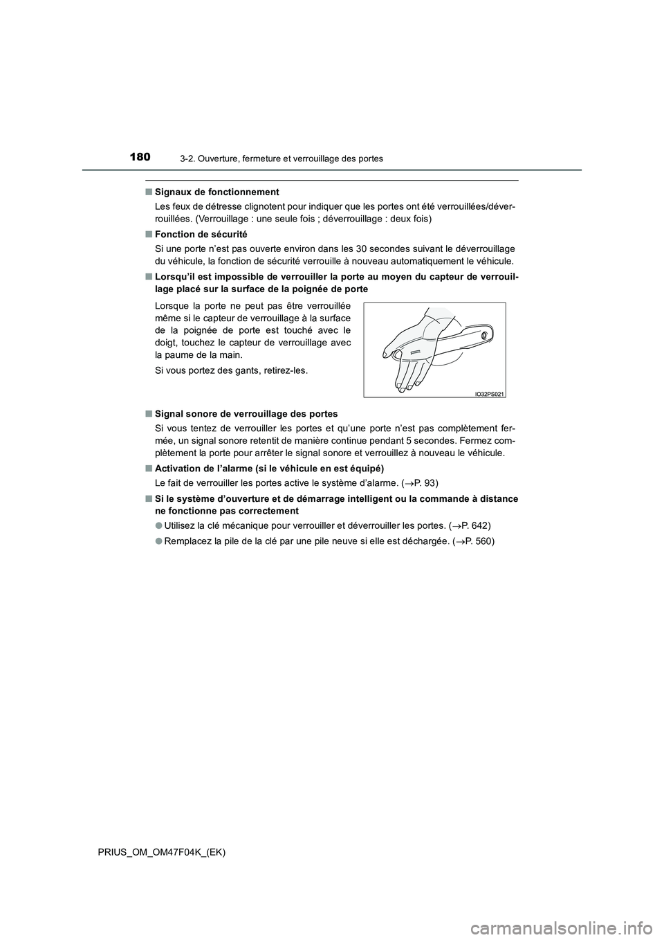 TOYOTA PRIUS 2022  Manuel du propriétaire (in French) 1803-2. Ouverture, fermeture et verrouillage des portes
PRIUS_OM_OM47F04K_(EK)
�QSignaux de fonctionnement
Les feux de détresse clignotent pour indiquer que les portes ont été verrouillées/déver-