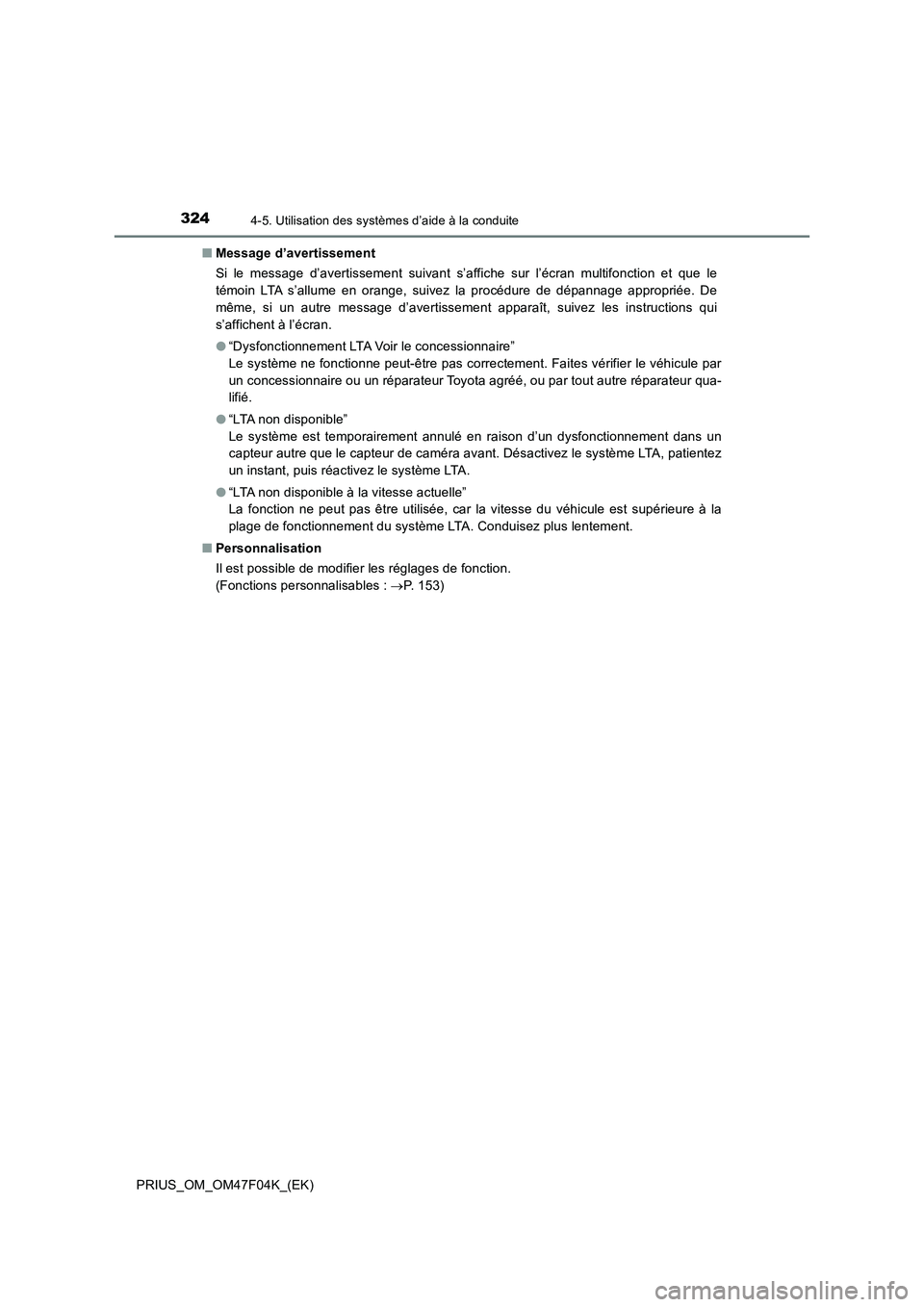 TOYOTA PRIUS 2022  Manuel du propriétaire (in French) 3244-5. Utilisation des systèmes d’aide à la conduite
PRIUS_OM_OM47F04K_(EK)�QMessage d’avertissement
Si le message d’avertissement suivant s’affiche sur l’écran multifonction et que le
t