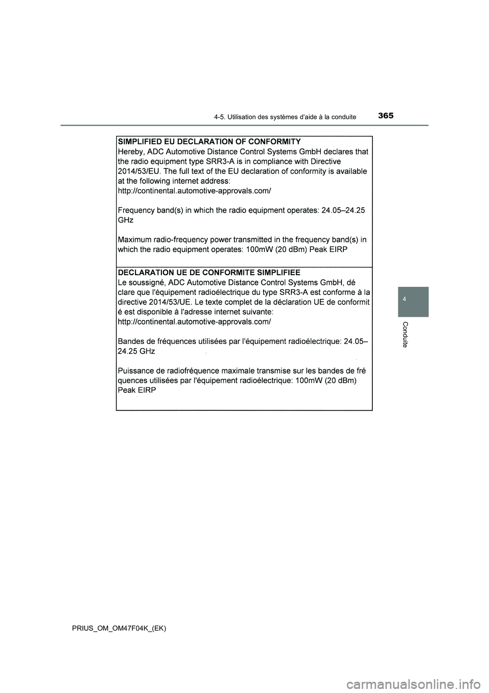TOYOTA PRIUS 2022  Manuel du propriétaire (in French) 3654-5. Utilisation des systèmes d’aide à la conduite
4
Conduite
PRIUS_OM_OM47F04K_(EK) 