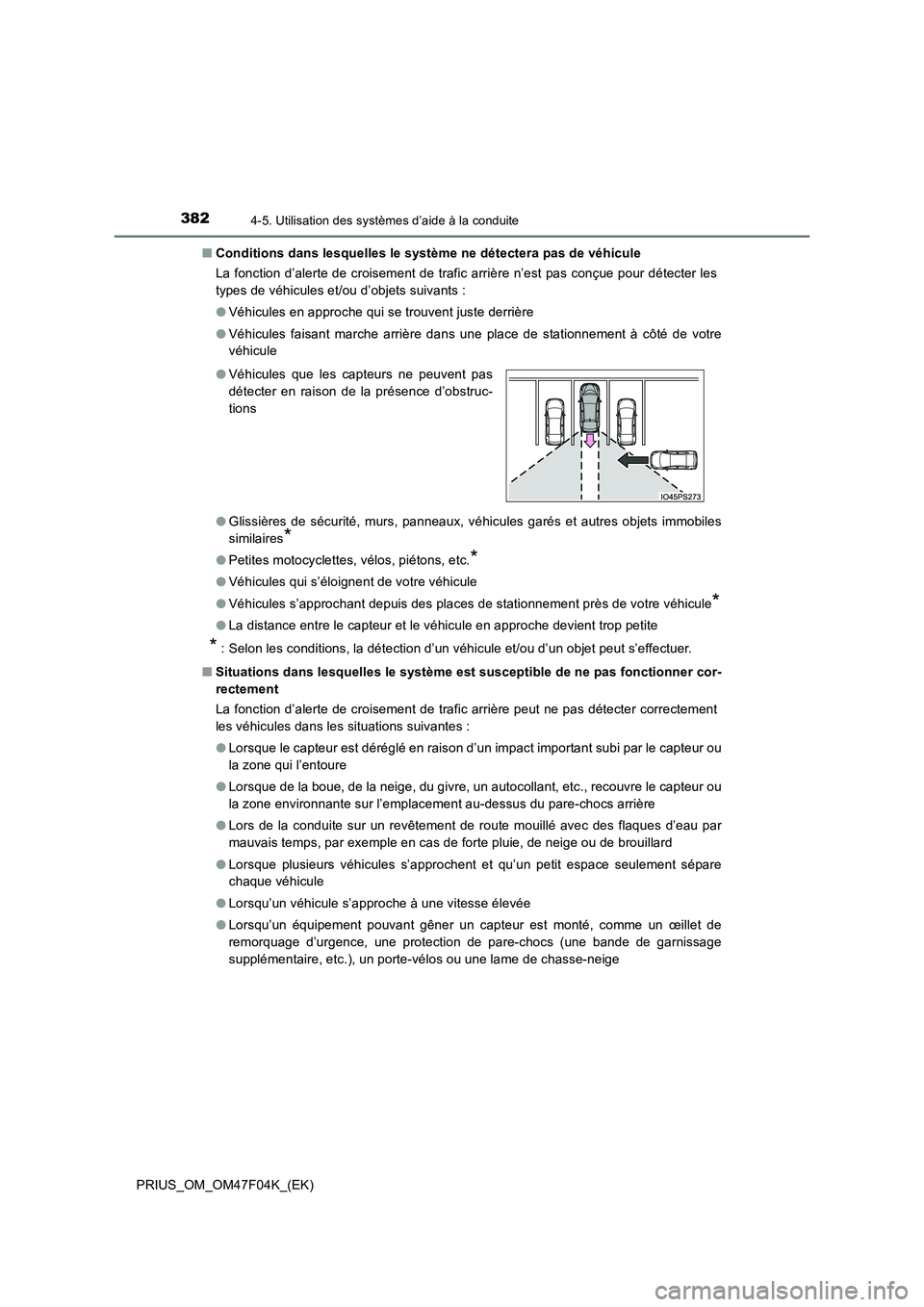 TOYOTA PRIUS 2022  Manuel du propriétaire (in French) 3824-5. Utilisation des systèmes d’aide à la conduite
PRIUS_OM_OM47F04K_(EK) 
�Q Conditions dans lesquelles le système ne détectera pas de véhicule 
La fonction d’alerte de croisement de traf