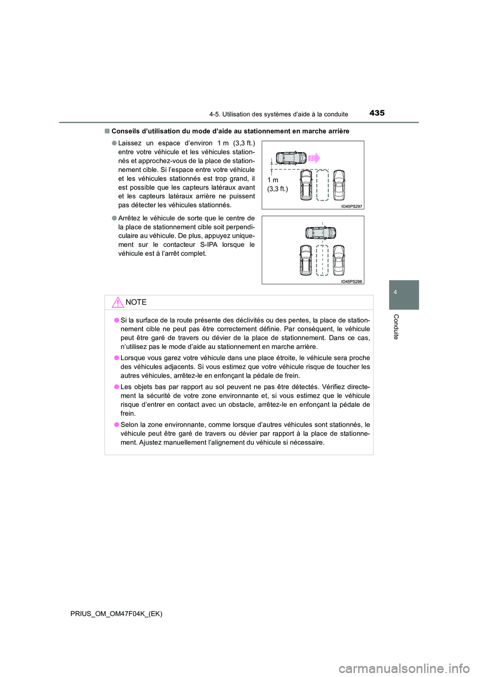 TOYOTA PRIUS 2022  Manuel du propriétaire (in French) 4354-5. Utilisation des systèmes d’aide à la conduite
4
Conduite
PRIUS_OM_OM47F04K_(EK) 
�Q Conseils d’utilisation du mode d’aide au stationnement en marche arrière 
�O Laissez un espace d’