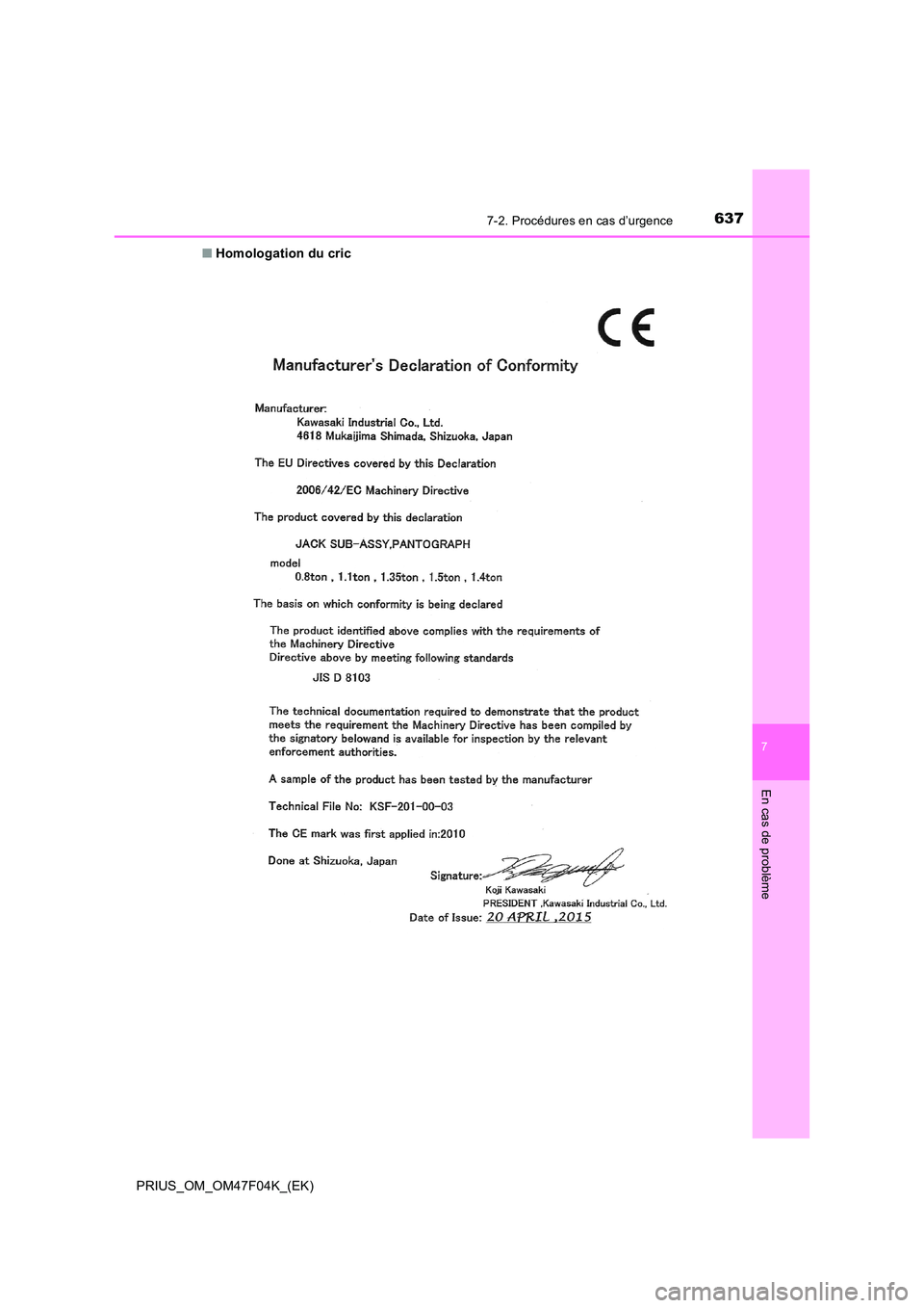 TOYOTA PRIUS 2022  Manuel du propriétaire (in French) 6377-2. Procédures en cas d’urgence
PRIUS_OM_OM47F04K_(EK)
7
En cas de problème
�QHomologation du cric 