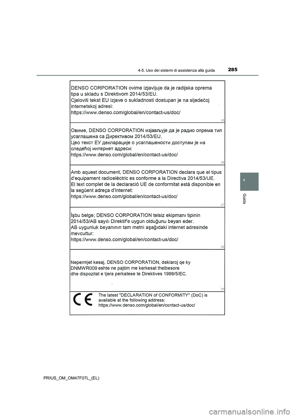 TOYOTA PRIUS 2022  Manuale duso (in Italian) 2854-5. Uso dei sistemi di assistenza alla guida
4
Guida
PRIUS_OM_OM47F07L_(EL) 