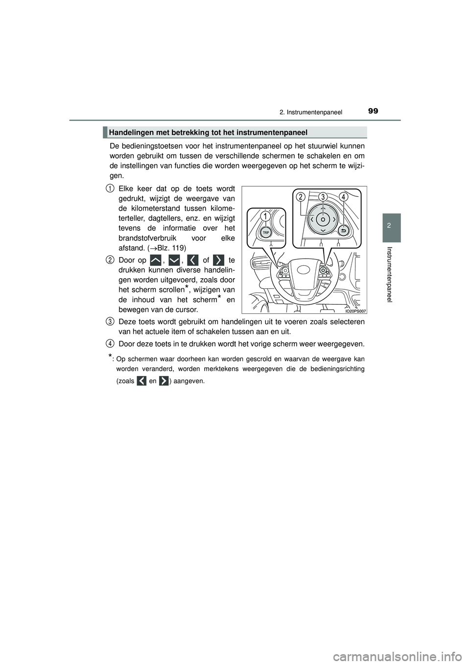 TOYOTA PRIUS 2022 Instructieboekje (in Dutch) 992. Instrumentenpaneel
2
Instrumentenpaneel
PRIUS_OM_OM47F03E_(EE)
De bedieningstoetsen voor het instrumentenpaneel op het stuurwiel kunnen
worden gebruikt om tussen de verschillende schermen te scha TOYOTA PRIUS 2022 Instructieboekje (in Dutch) 992. Instrumentenpaneel
2
Instrumentenpaneel
PRIUS_OM_OM47F03E_(EE)
De bedieningstoetsen voor het instrumentenpaneel op het stuurwiel kunnen
worden gebruikt om tussen de verschillende schermen te scha