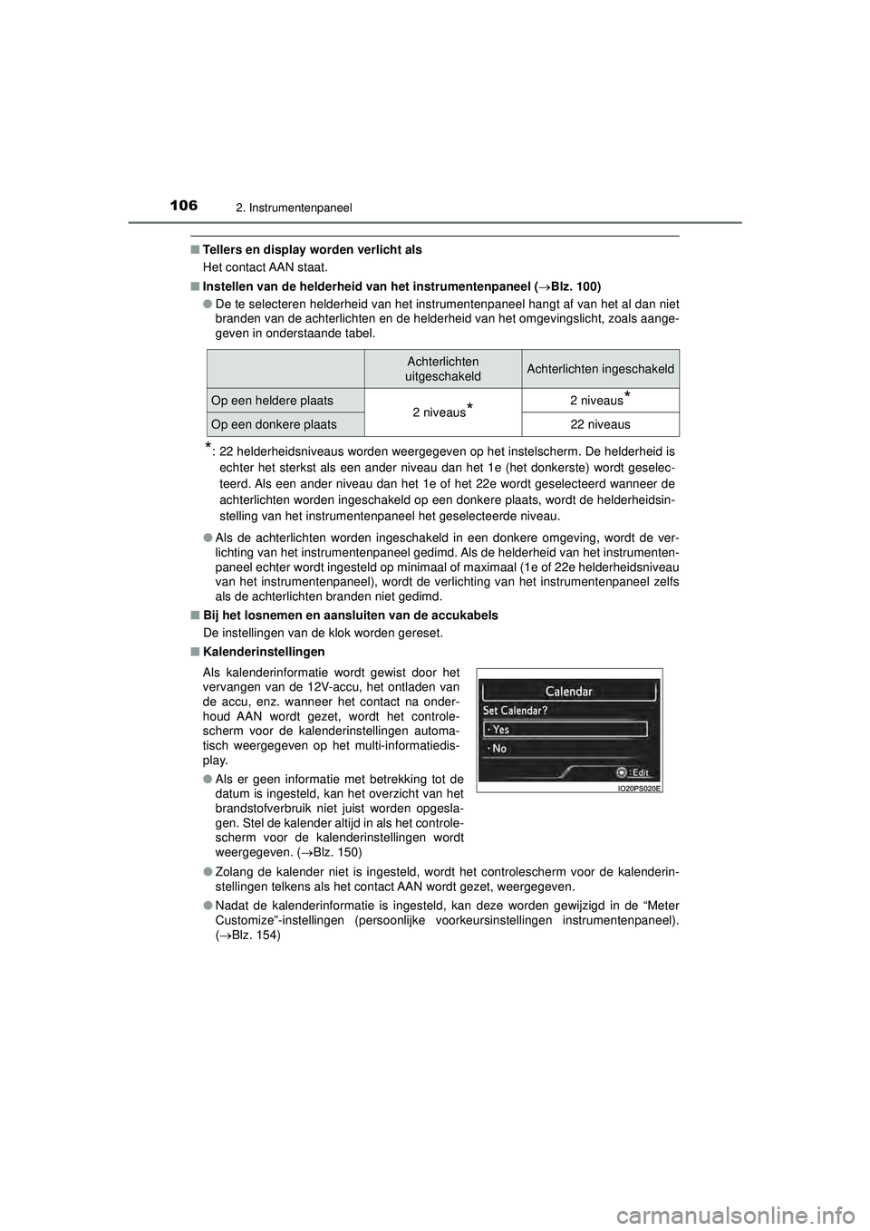 TOYOTA PRIUS 2022 Instructieboekje (in Dutch) 1062. Instrumentenpaneel
PRIUS_OM_OM47F03E_(EE)
■Tellers en display worden verlicht als
Het contact AAN staat.
■ Instellen van de helderheid van het instrumentenpaneel ( Blz. 100)
● De te se TOYOTA PRIUS 2022 Instructieboekje (in Dutch) 1062. Instrumentenpaneel
PRIUS_OM_OM47F03E_(EE)
■Tellers en display worden verlicht als
Het contact AAN staat.
■ Instellen van de helderheid van het instrumentenpaneel ( Blz. 100)
● De te se