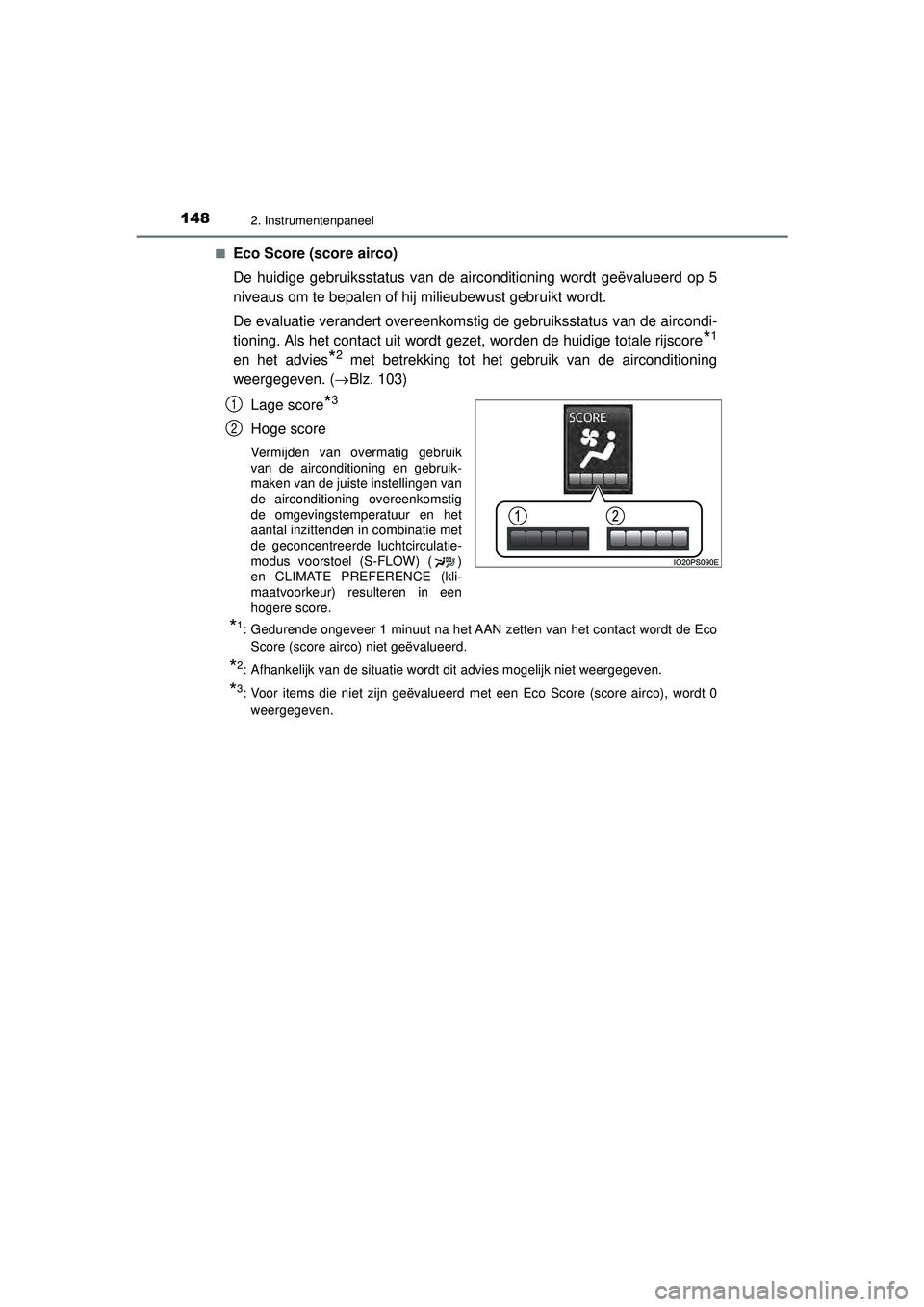 TOYOTA PRIUS 2022 Instructieboekje (in Dutch) 1482. Instrumentenpaneel
PRIUS_OM_OM47F03E_(EE)■
Eco Score (score airco)
De huidige gebruiksstatus van de airconditioning wordt geëvalueerd op 5
niveaus om te bepalen of hij milieubewust gebruikt w TOYOTA PRIUS 2022 Instructieboekje (in Dutch) 1482. Instrumentenpaneel
PRIUS_OM_OM47F03E_(EE)■
Eco Score (score airco)
De huidige gebruiksstatus van de airconditioning wordt geëvalueerd op 5
niveaus om te bepalen of hij milieubewust gebruikt w