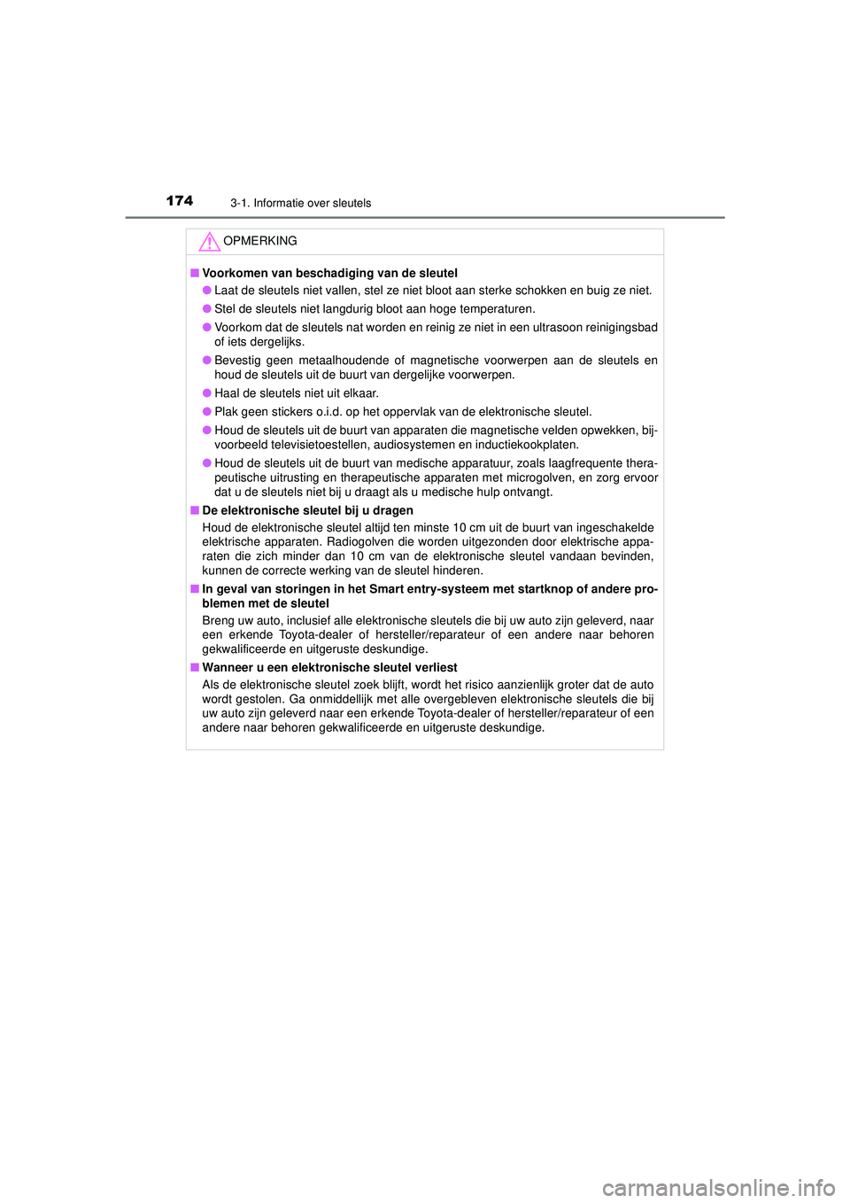 TOYOTA PRIUS 2022 Instructieboekje (in Dutch) 1743-1. Informatie over sleutels
PRIUS_OM_OM47F03E_(EE)
OPMERKING
■Voorkomen van beschadiging van de sleutel
● Laat de sleutels niet vallen, stel ze niet bloot aan sterke schokken en buig ze niet. TOYOTA PRIUS 2022 Instructieboekje (in Dutch) 1743-1. Informatie over sleutels
PRIUS_OM_OM47F03E_(EE)
OPMERKING
■Voorkomen van beschadiging van de sleutel
● Laat de sleutels niet vallen, stel ze niet bloot aan sterke schokken en buig ze niet.