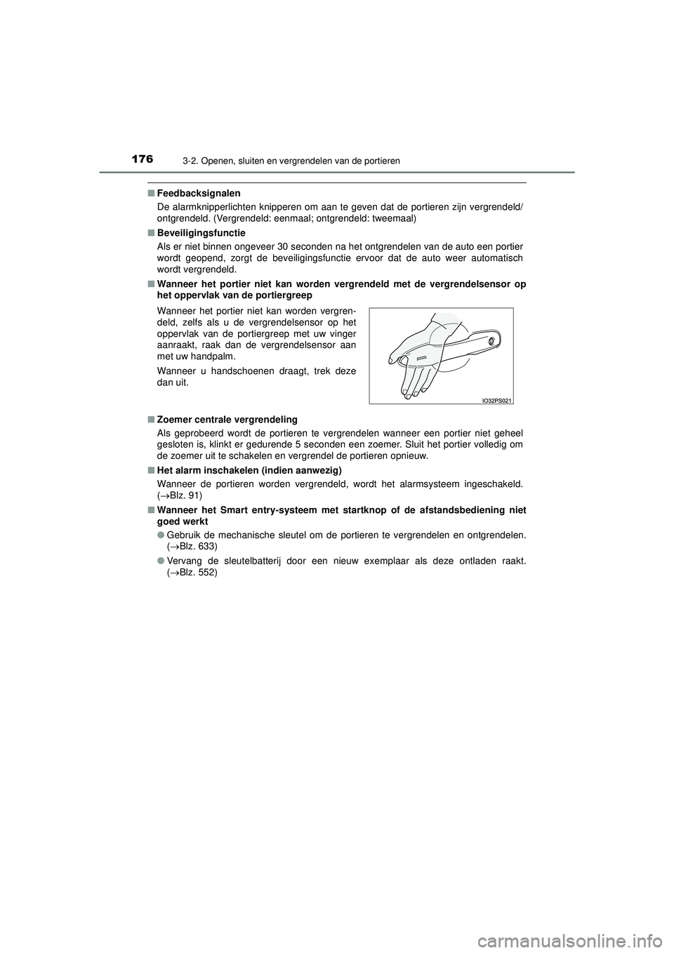 TOYOTA PRIUS 2022  Instructieboekje (in Dutch) 1763-2. Openen, sluiten en vergrendelen van de portieren
PRIUS_OM_OM47F03E_(EE)
■Feedbacksignalen
De alarmknipperlichten knipperen om aan te geven dat de portieren zijn vergrendeld/
ontgrendeld. (Ve
