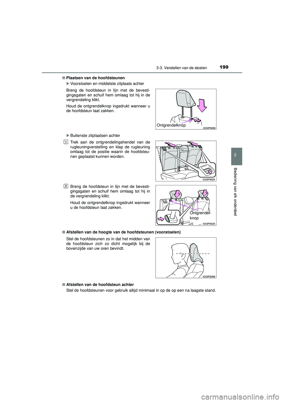 TOYOTA PRIUS 2022 Instructieboekje (in Dutch) 1993-3. Verstellen van de stoelen
3
Bediening van elk onderdeel
PRIUS_OM_OM47F03E_(EE)■
Plaatsen van de hoofdsteunen
Voorstoelen en middelste zitplaats achter
Buitenste zitplaatsen achter
■ TOYOTA PRIUS 2022 Instructieboekje (in Dutch) 1993-3. Verstellen van de stoelen
3
Bediening van elk onderdeel
PRIUS_OM_OM47F03E_(EE)■
Plaatsen van de hoofdsteunen
Voorstoelen en middelste zitplaats achter
Buitenste zitplaatsen achter
■