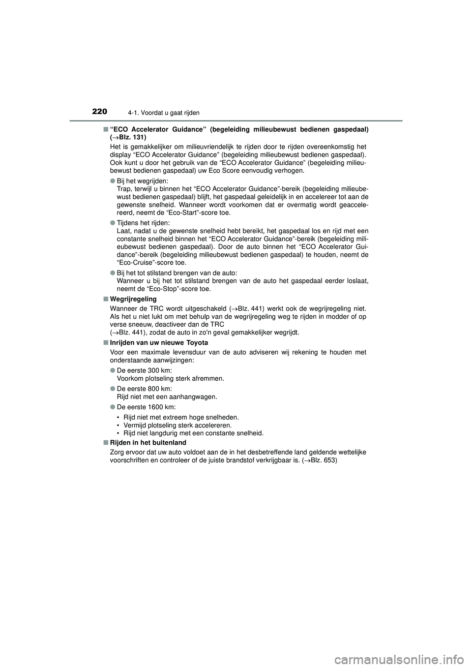 TOYOTA PRIUS 2022 Instructieboekje (in Dutch) 2204-1. Voordat u gaat rijden
PRIUS_OM_OM47F03E_(EE)■
“ECO Accelerator Guidance ” (begeleiding milieubewust bedienen gaspedaal)
( Blz. 131)
Het is gemakkelijker om milieuvriendelijk te rijde TOYOTA PRIUS 2022 Instructieboekje (in Dutch) 2204-1. Voordat u gaat rijden
PRIUS_OM_OM47F03E_(EE)■
“ECO Accelerator Guidance ” (begeleiding milieubewust bedienen gaspedaal)
( Blz. 131)
Het is gemakkelijker om milieuvriendelijk te rijde