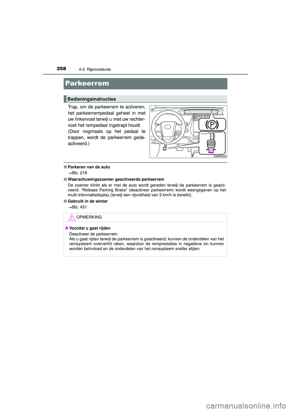 TOYOTA PRIUS 2022 Instructieboekje (in Dutch) 2584-2. Rijprocedures
PRIUS_OM_OM47F03E_(EE)
Par keer rem
Trap, om de parkeerrem te activeren,
het parkeerrempedaal geheel in met
uw linkervoet terwijl u met uw rechter-
voet het rempedaal ingetrapt h TOYOTA PRIUS 2022 Instructieboekje (in Dutch) 2584-2. Rijprocedures
PRIUS_OM_OM47F03E_(EE)
Par keer rem
Trap, om de parkeerrem te activeren,
het parkeerrempedaal geheel in met
uw linkervoet terwijl u met uw rechter-
voet het rempedaal ingetrapt h