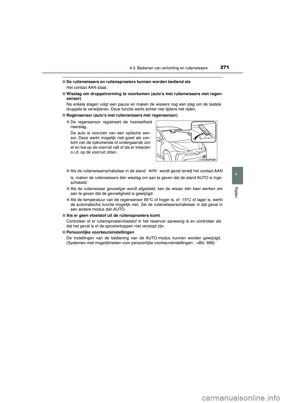 TOYOTA PRIUS 2022 Instructieboekje (in Dutch) 2714-3. Bedienen van verlichting en ruitenwissers
4
Rijden
PRIUS_OM_OM47F03E_(EE)
■De ruitenwissers en ruitensproeiers kunnen worden bediend als
Het contact AAN staat.
■ Wisslag om druppelvormin TOYOTA PRIUS 2022 Instructieboekje (in Dutch) 2714-3. Bedienen van verlichting en ruitenwissers
4
Rijden
PRIUS_OM_OM47F03E_(EE)
■De ruitenwissers en ruitensproeiers kunnen worden bediend als
Het contact AAN staat.
■ Wisslag om druppelvormin
