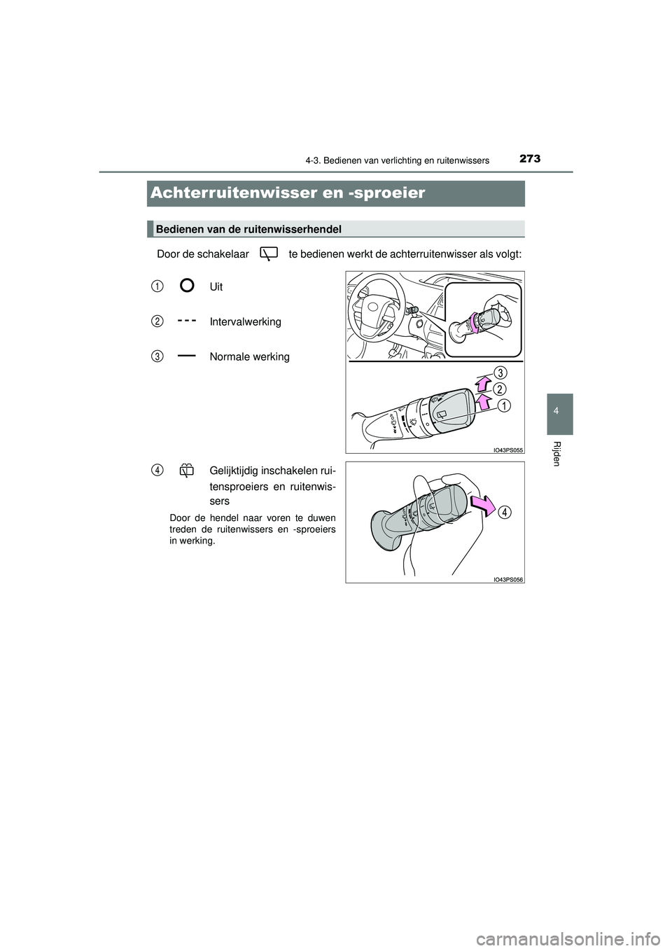 TOYOTA PRIUS 2022 Instructieboekje (in Dutch) 273
4
4-3. Bedienen van verlichting en ruitenwissers
Rijden
PRIUS_OM_OM47F03E_(EE)
Achterruitenwisser en -sproeier
Door de schakelaar te bedienen werkt de achterruitenwisser als volgt:Uit
Intervalwe TOYOTA PRIUS 2022 Instructieboekje (in Dutch) 273
4
4-3. Bedienen van verlichting en ruitenwissers
Rijden
PRIUS_OM_OM47F03E_(EE)
Achterruitenwisser en -sproeier
Door de schakelaar te bedienen werkt de achterruitenwisser als volgt:Uit
Intervalwe