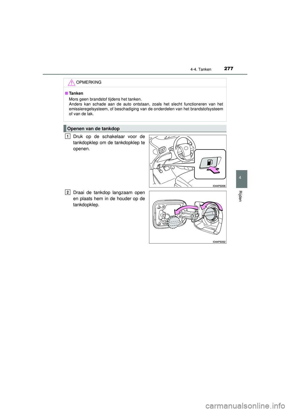 TOYOTA PRIUS 2022 Instructieboekje (in Dutch) 2774-4. Tanken
4
Rijden
PRIUS_OM_OM47F03E_(EE)
Druk op de schakelaar voor de
tankdopklep om de tankdopklep te
openen.
Draai de tankdop langzaam open
en plaats hem in de houder op de
tankdopklep.
OPMER TOYOTA PRIUS 2022 Instructieboekje (in Dutch) 2774-4. Tanken
4
Rijden
PRIUS_OM_OM47F03E_(EE)
Druk op de schakelaar voor de
tankdopklep om de tankdopklep te
openen.
Draai de tankdop langzaam open
en plaats hem in de houder op de
tankdopklep.
OPMER