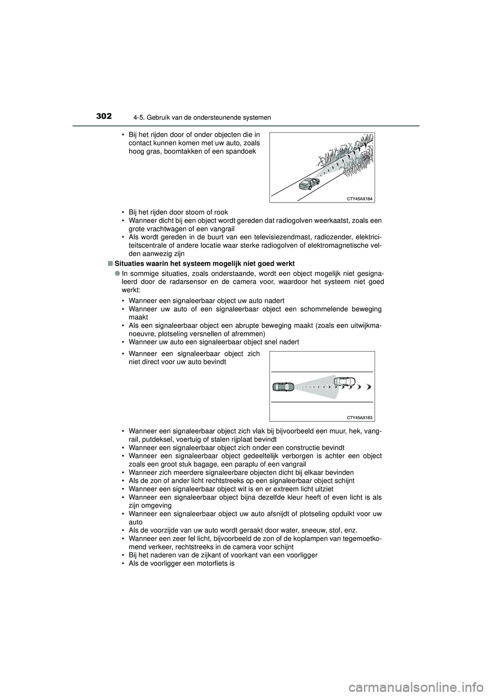 TOYOTA PRIUS 2022 Instructieboekje (in Dutch) 3024-5. Gebruik van de ondersteunende systemen
PRIUS_OM_OM47F03E_(EE)• Bij het rijden door stoom of rook
• Wanneer dicht bij een object wordt gereden dat radiogolven weerkaatst, zoals een
grote vr TOYOTA PRIUS 2022 Instructieboekje (in Dutch) 3024-5. Gebruik van de ondersteunende systemen
PRIUS_OM_OM47F03E_(EE)• Bij het rijden door stoom of rook
• Wanneer dicht bij een object wordt gereden dat radiogolven weerkaatst, zoals een
grote vr