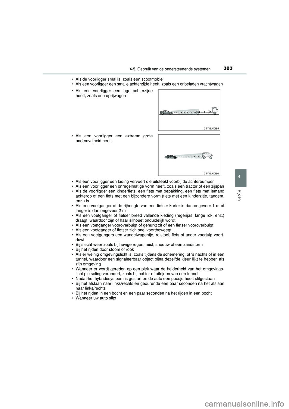 TOYOTA PRIUS 2022 Instructieboekje (in Dutch) 3034-5. Gebruik van de ondersteunende systemen
4
Rijden
PRIUS_OM_OM47F03E_(EE)• Als de voorligger smal is, zoals een scootmobiel
• Als een voorligger een smalle achterzijde heeft, zoals een onbela TOYOTA PRIUS 2022 Instructieboekje (in Dutch) 3034-5. Gebruik van de ondersteunende systemen
4
Rijden
PRIUS_OM_OM47F03E_(EE)• Als de voorligger smal is, zoals een scootmobiel
• Als een voorligger een smalle achterzijde heeft, zoals een onbela